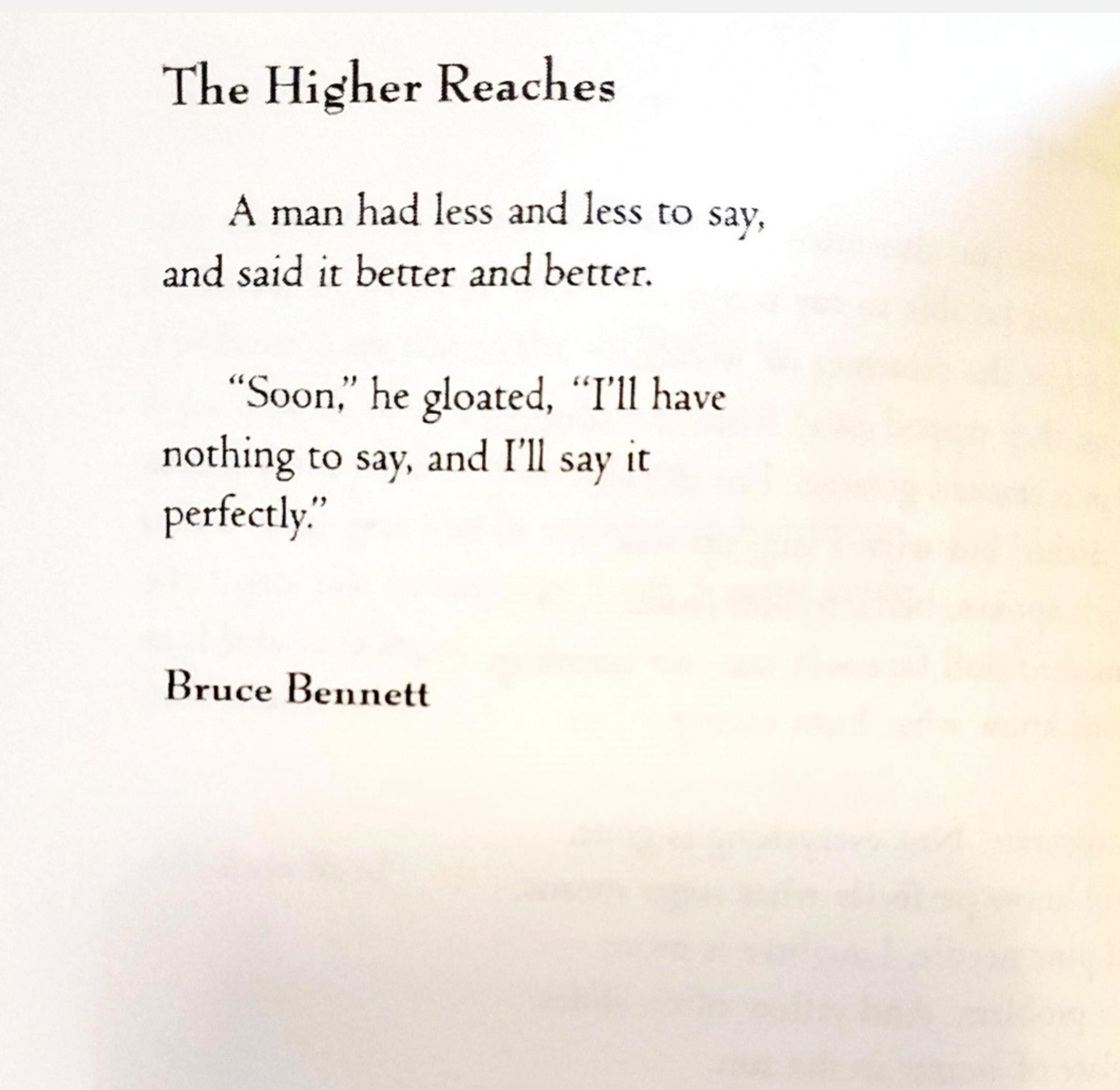 The Higher Reaches

A man had less and less to say,
and said it better and better.

"Soon," he gloated, "I'll have
nothing to say, and I'll say it
perfectly. 

By Bruce Bennett