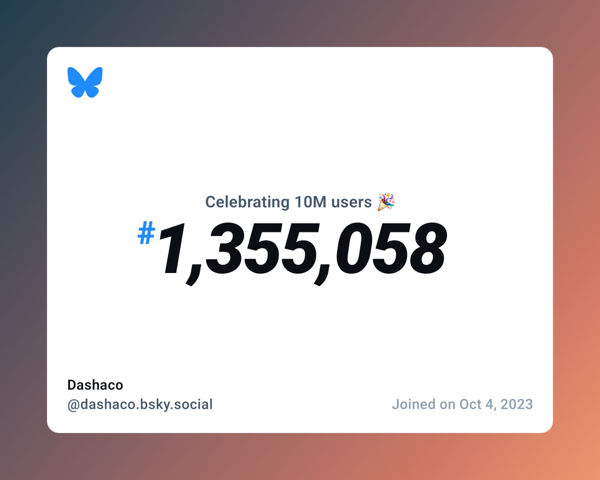 A virtual certificate with text "Celebrating 10M users on Bluesky, #1,355,058, Dashaco ‪@dashaco.bsky.social‬, joined on Oct 4, 2023"