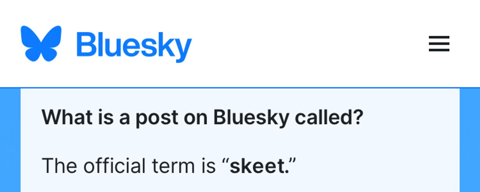 screenshot of Bluesky's FAQ saying "What is a post on Bluesky called?" and below it says "The official term is "skeet."