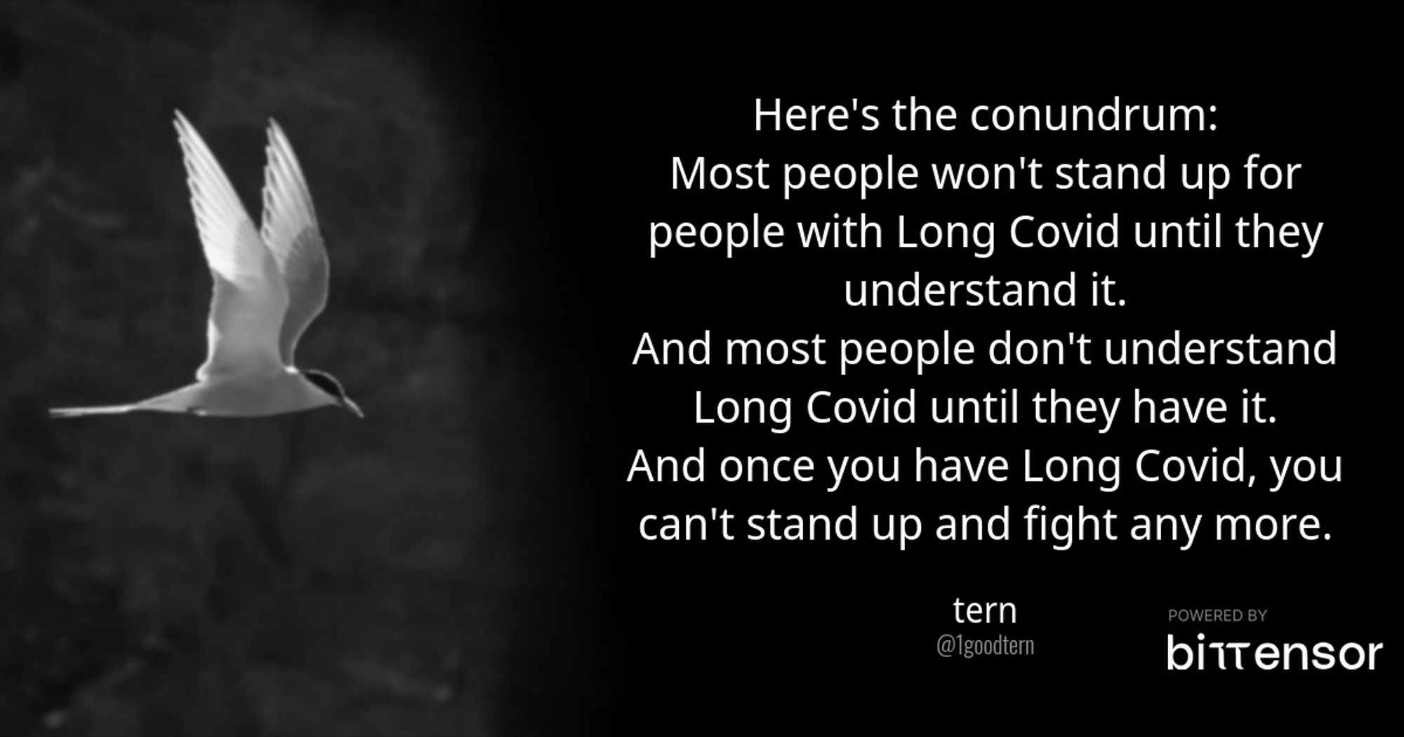 Here's the conundrum:
Most people won't stand up for people with Long Covid until they understand it.
And most people don't understand
Long Covid until they have it.
And once you have Long Covid, you can't stand up and fight any more.
tern
@1goodtern

Post auf X, 08.10.2024, 13:46 Uhr