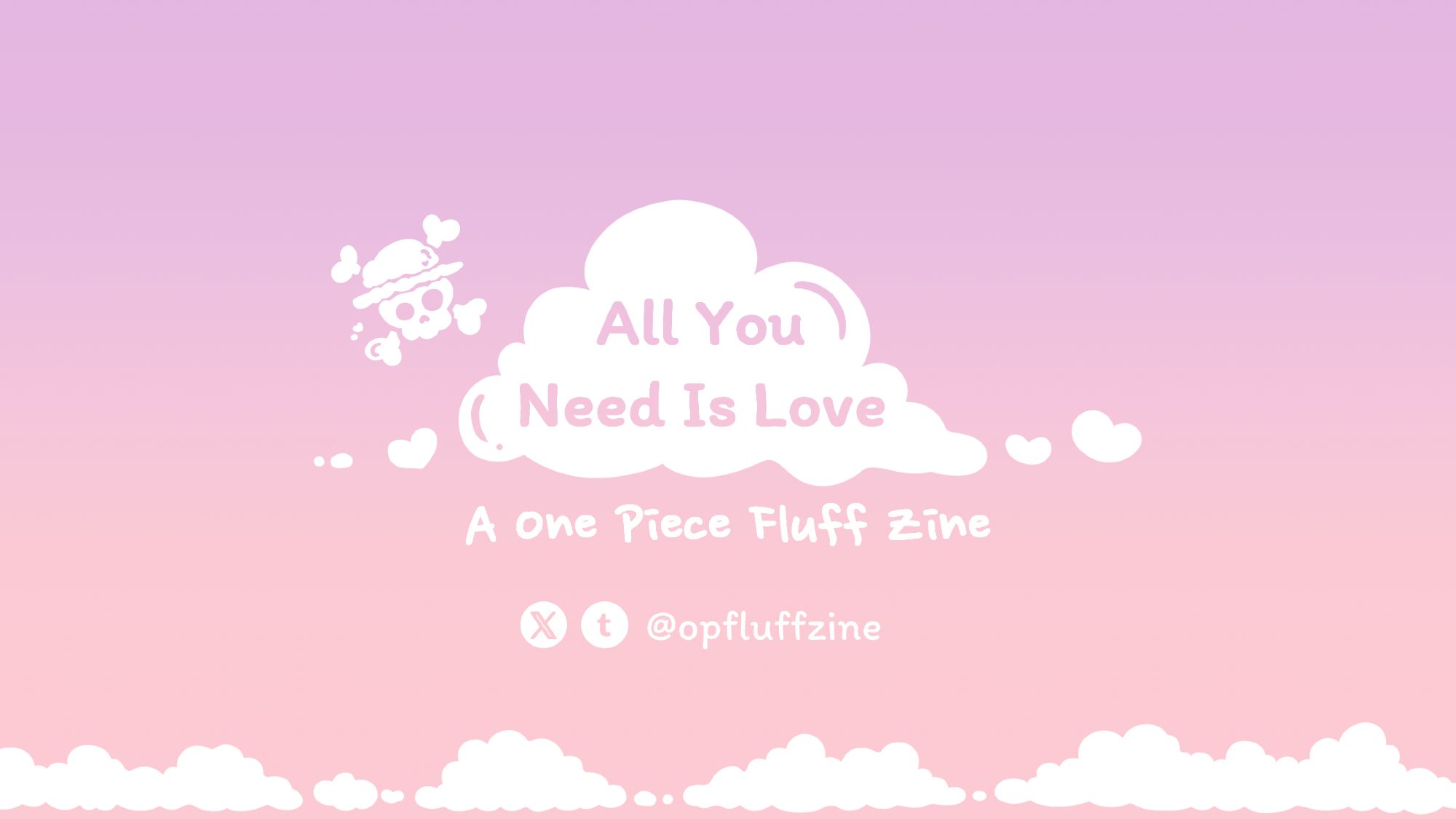 All You Need Is Love
A One Piece Fluff Zine

~~~~~~~~~~
@opfluffzine (twitter/tumblr)