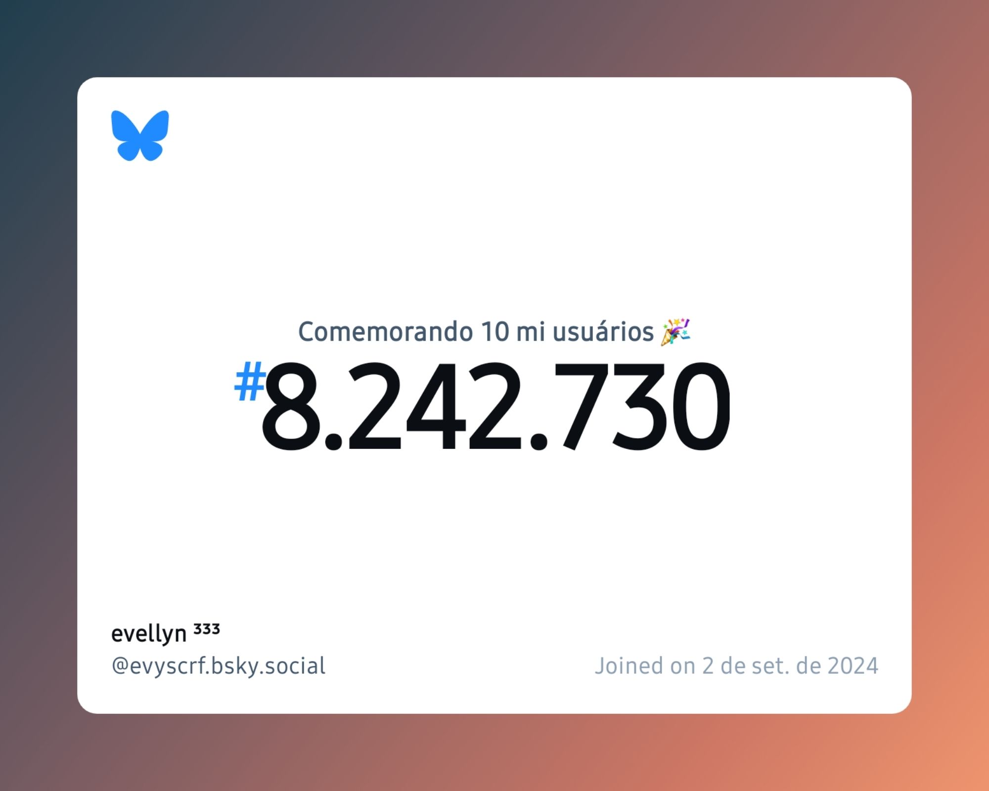 Um certificado virtual com o texto "Comemorando 10 milhões de usuários no Bluesky, #8.242.730, evellyn ³³³ ‪@evyscrf.bsky.social‬, ingressou em 2 de set. de 2024"