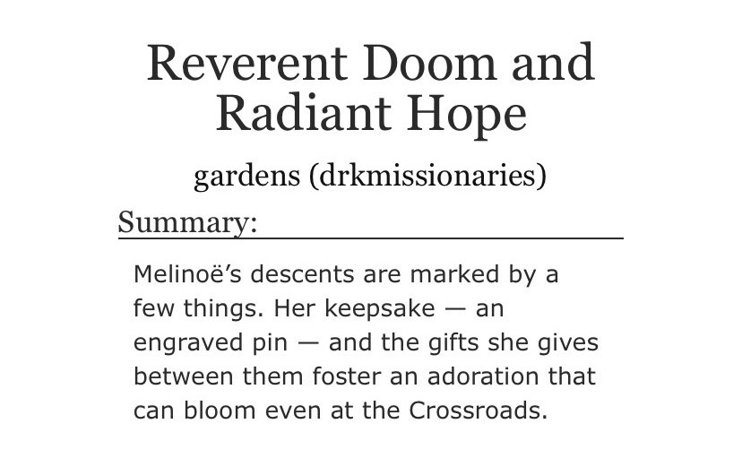 reverent doom and radiant hope summary: melinoë’s descents are marked by a few things. her keepsake — and engraved pin — and the grifts she gives between them foster an admiration that can bloom even at the crossroads.