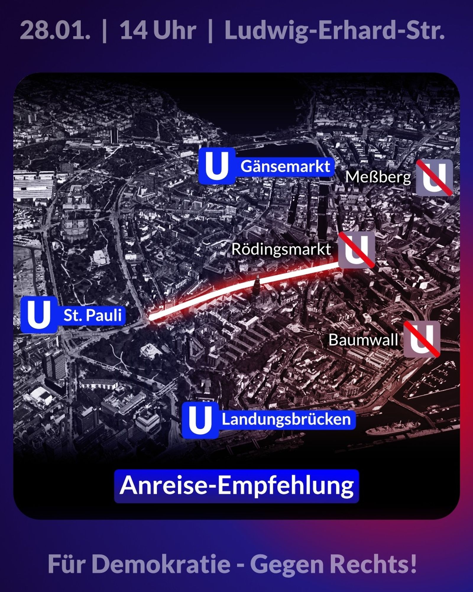 Übersichtsplan über das Areal rund um die Demo.
Zentral rot ist die Ludwig-Erhard-Straße als Ort der Kundgebung markiert.
Die nächstliegenden U-Bahn-Stationen von denen aus man auf die Bühne zulaufen kann sind hervorgehoben (St. Pauli, Landungsbrücken, Gänsemarkt), während die Stationen, über die man nicht anreisen soll durchgestrichen wurden (Rödingsmarkt, Baumwall, Meßberg).