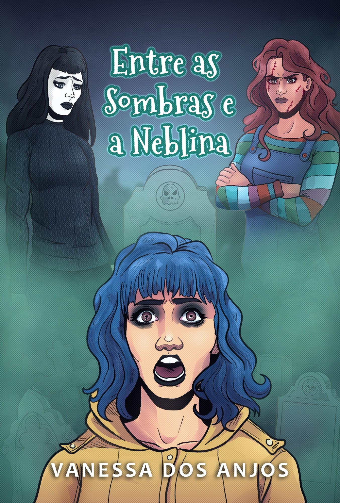 Capa do livro “Entre as Sombras e a Neblina”, da autora Vanessa dos Anjos. Há três personagens. A do centro, em primeiro plano, é branca, tem cabelos azuis, ondulados e curtos, acima dos ombros, com uma franja reta. Veste um casaco amarelo e encara o expectador com a boca aberta e olhos arregalados. Suas íris são castanhas, e usa batom preto. A da lateral esquerda, atrás, é bem branca, pálida, e está olhando para baixo, com um semblante triste. Tem cabelos lisos, pretos e longos, com franja curta. Usa blusa de mangas compridas preta, no mesmo tom do batom. À sua direita, a última personagem tem cabelos cacheados e acobreados, longos. Está de braços cruzados e parece zangada. Usa um suéter listrado, com macacão jeans por cima. Há cortes vermelhos em seu rosto, com marcas de costura. Na parte de baixo, uma neblina verde cobre alguns túmulos, e parte do tronco das garotas. O céu noturno toma o fundo, na parte de cima. O título está entre as duas de trás, em letras brancas.