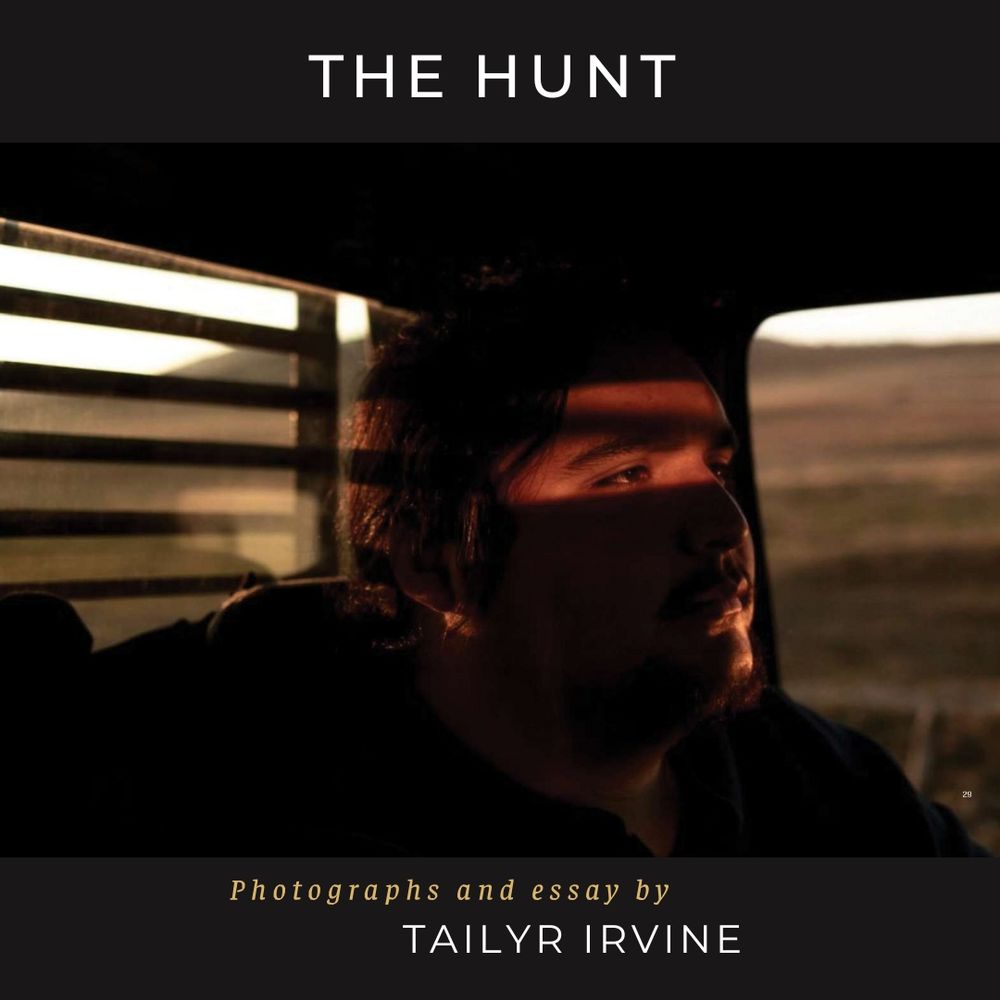 The Hunt
Photographs and Essay by Tailyr Irvine