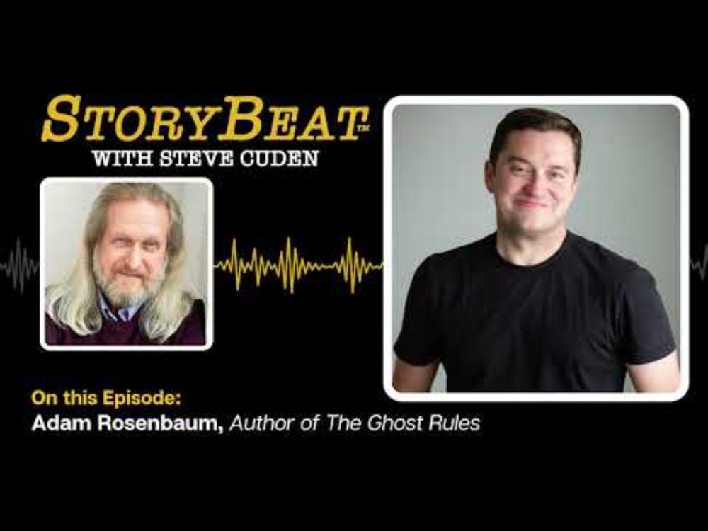Adam Rosenbaum, Author of The Ghost Rules - StoryBeat with Steve Cuden: Episode 336