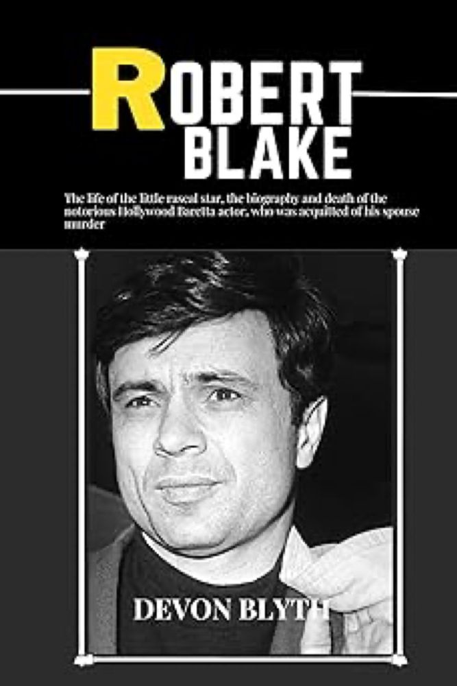 Amazon.com: Robert blake: The life of the little rascal star, the biography and death of the notorious Hollywood Baretta actor, who was acquitted of his spouse murder. eBook : Blyth, Devon : Kindle Store