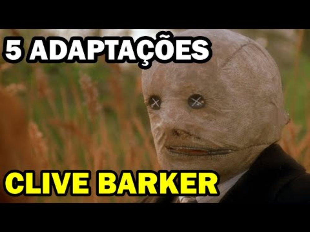 VOCÊ DEVE TER VISTO ALGUM DESSES OU JÁ OUVIU FALAR! CINCO ADAPTAÇÕES DE CLIVE BARKER PARA A TELONA!