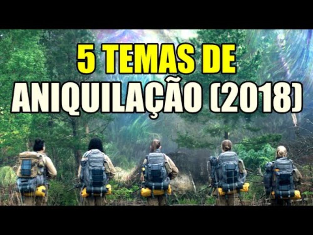 Já viu esse? 5 temas do filme "Aniquilação" (2018) para relembrar!