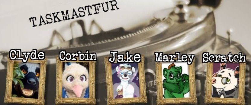 A TaskmastFur (furry Taskmaster) banner with gold-framed portraits of the 5 contestants and their names:

Clyde, a steel blue hyena with orange eyes
Corbin, an albino raven
Jake, a gray otter with a white belly, chin, and hair floof; blue eyes; and steam punk goggles
Marley, a green tanuki with rectangular glasses
Scratch, a masc opossum with round pince-nez glasses 