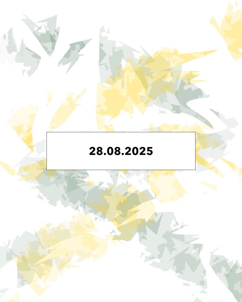 Vor einem weißen Hintergrund mit grünen und gelben Flecken ist folgender Text zu lesen:

28.08.2025