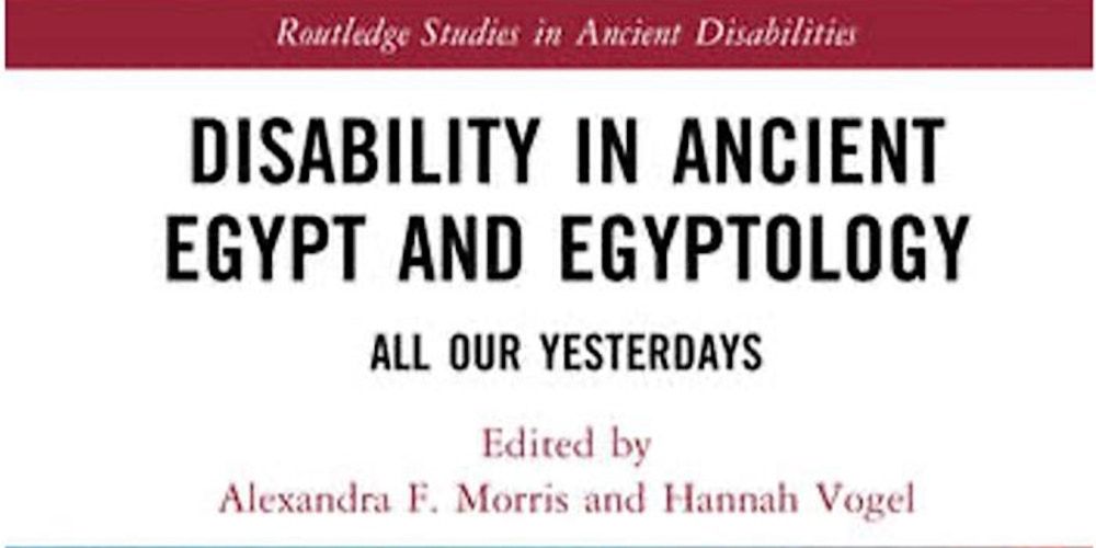 Public Lecture & Book Launch "Disability in Ancient Egypt and Egyptology: All Our Yesterdays"