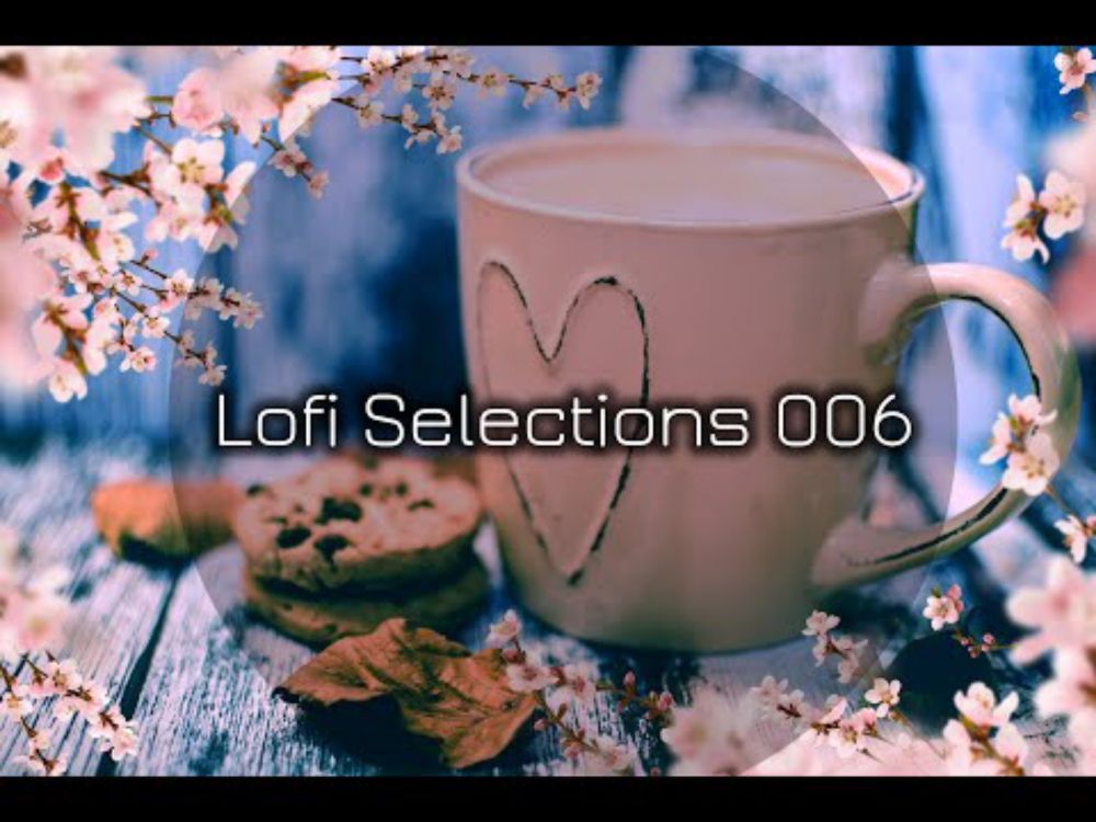 Lofi Selections 006 [Study Beats, Chillhop, Trip Hop, Jazzhop] [Extended Mix]