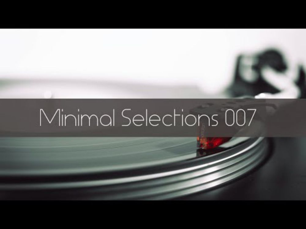 Minimal Selections 007 - Microhouse, RoMinimal, Dub Techno [Extended Mix]