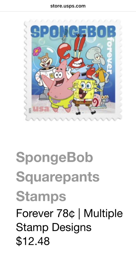 Screenshot of the USPS website showing an example of the stamp 
SpongeBob Squarepants
Stamps
Forever 78¢ Multiple
Stamp Designs
$12.48