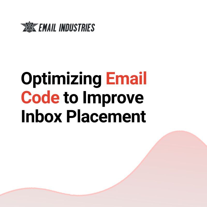 Optimizing Email Code to Improve Inbox Placement.
If you need help with this or other email related item be sure to check out Email Industries dot com
