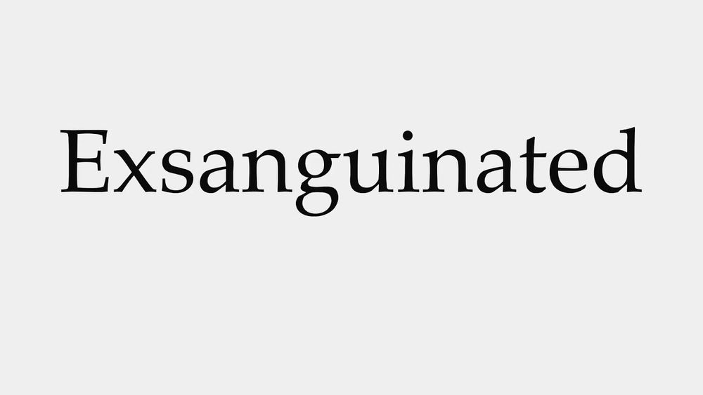 The word "Exsanguinated."