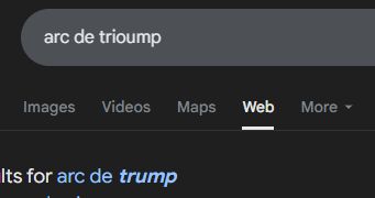 cropped image of google web search of "arc de trioump" with google suggesting "arc de trump" instead