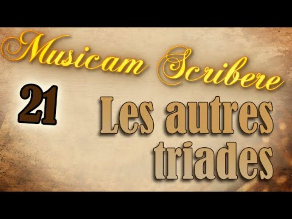 Musicam Scribere n°21 - Les autres triades