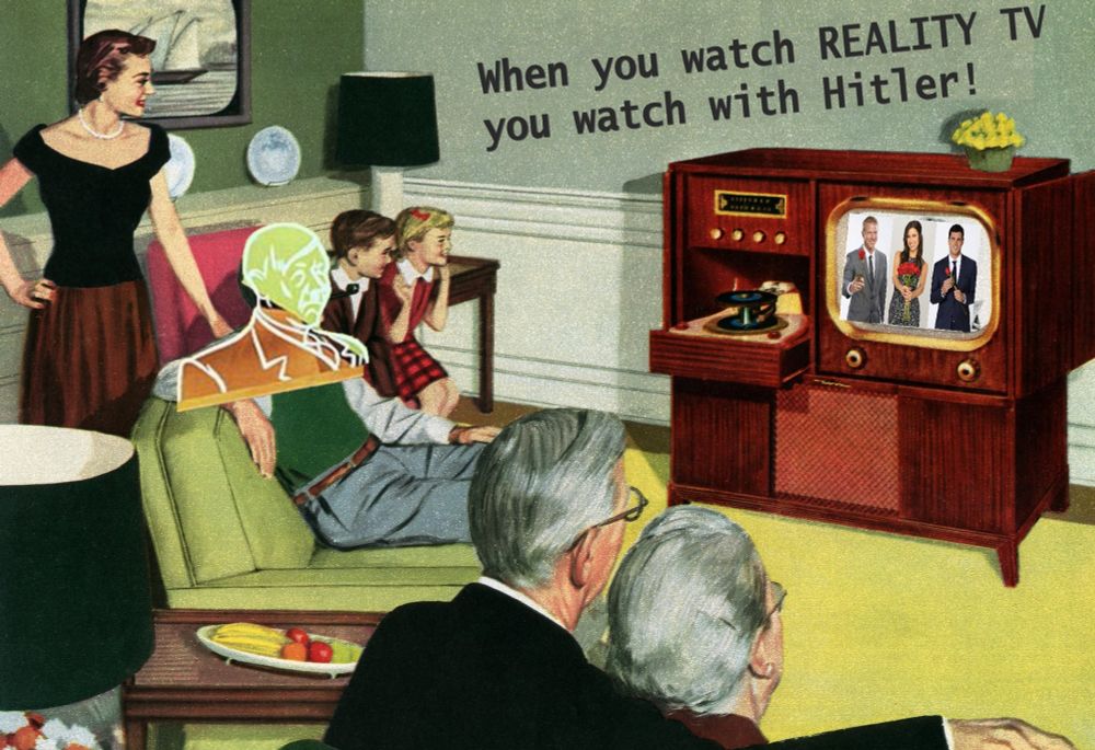 Poorly MS Painted version of the "When you ride alone you ride with Hitler" propaganda poster from WWII, changed to being a 1950s family watching reality TV with Hitler and the text "When you watch Reality TV you watch with Hitler"

Can't emphasize enough how poorly done it is, but it's a bad joke to begin with