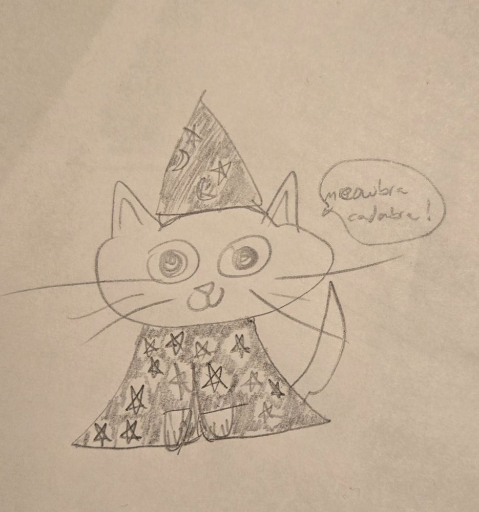 poorly drawn cat saying "meowbra cadabra!" 