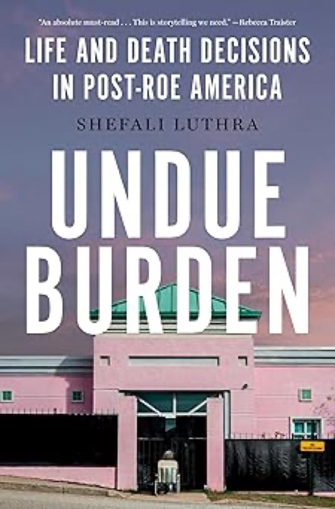 Amazon.com: Undue Burden: Life and Death Decisions in Post-Roe America: 9780385550086: Luthra, Shefali: Books