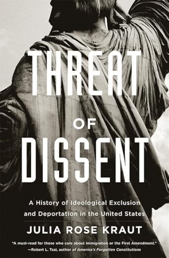 Amazon.com: Threat of Dissent: A History of Ideological Exclusion and Deportation in the United States: 9780674292352: Julia Rose Kraut: Books