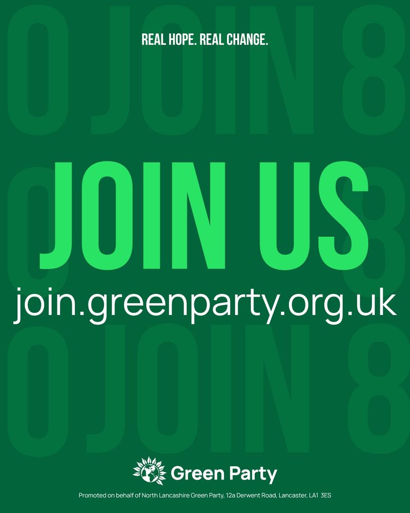 Join us. join.greenparty.org.uk. Green Party. Promoted by Anne Chapman on behalf of North Lancashire Green Party), all at 12A Derwent Road, Lancaster, LA1 3ES.