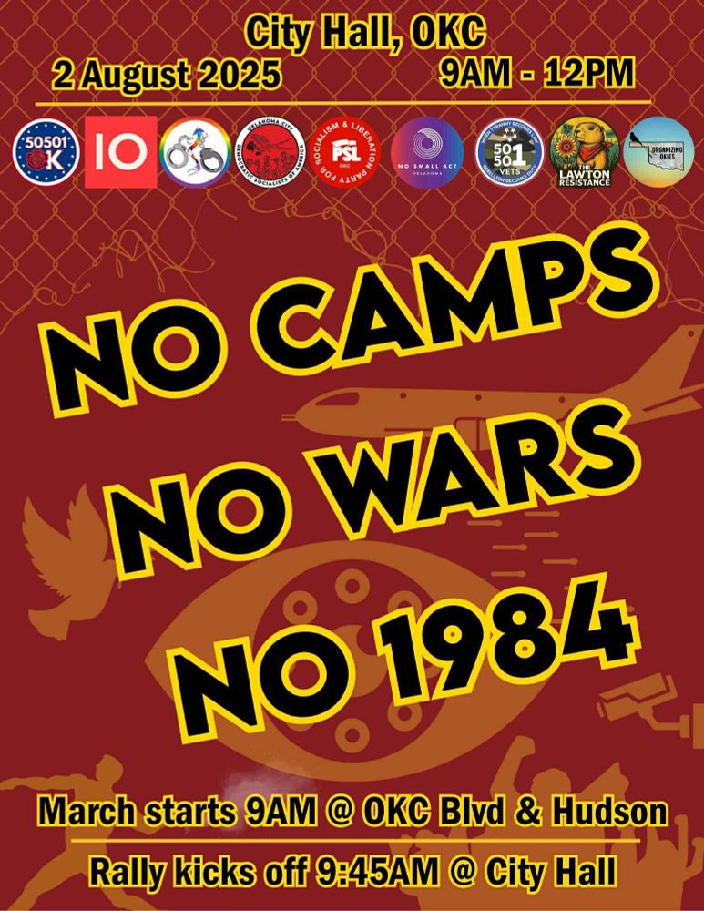 Promo Flyer with bold text saying City Hall, OKC 2 August 2025 9am-12pm "NO CAMPS NO WARS NO 1984" March starts 9am @ OKC Blvd & Hudson. Rally kicks off 9:45am @ City Hall