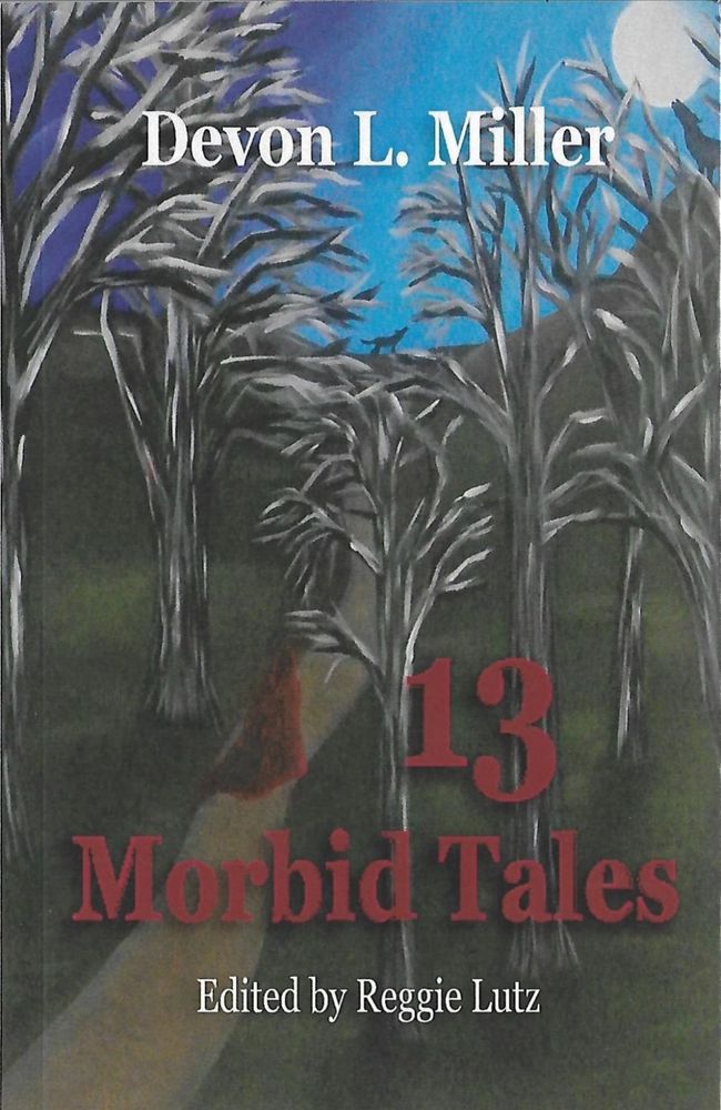Cover of 13 Morbid Tales by Devon L. Miller and edited by Reggie Lutz