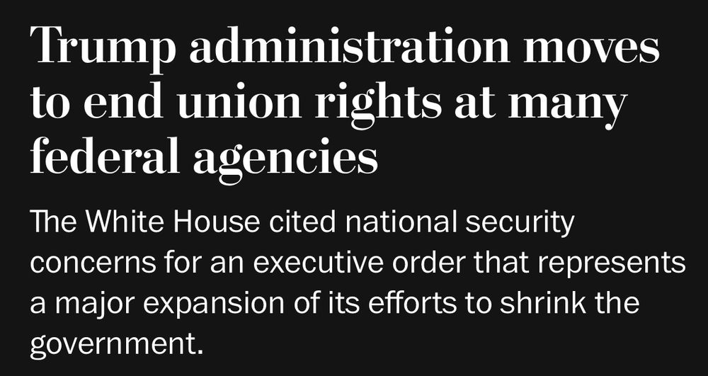 Headline that reads: "Trump administration moves to end union rights at many federal agencies."