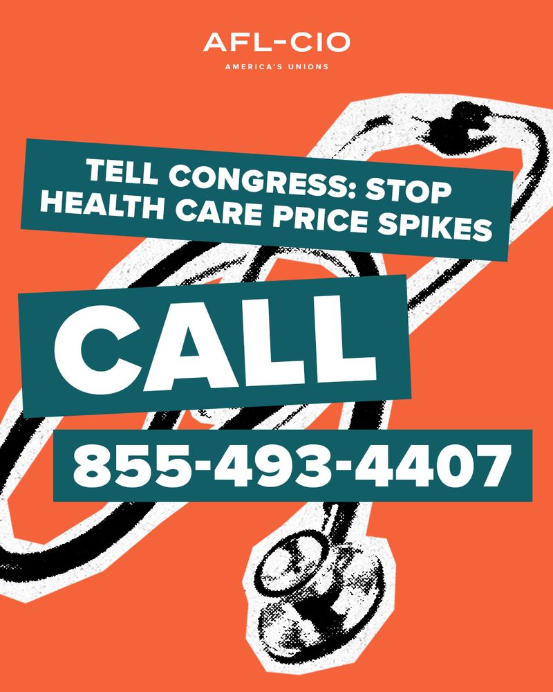 Tell Congress: stop health care price spikes. Call: 855-493-4407 | AFL-CIO