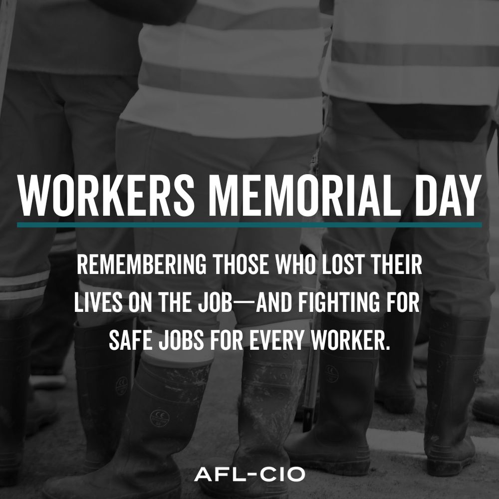 Workers Memorial Day: Remembering those who lost their lives on the job—and fighting for safe jobs for every worker | AFL-CIO