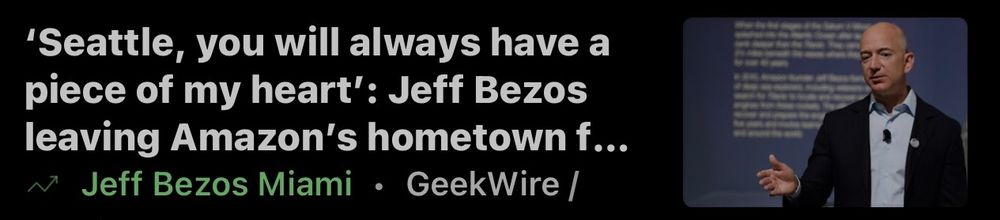 Screencap of a headline that says: "Seattle, you will always have a piece of my heart': Jeff Bezos leaving Amazon's hometown f..."

photo of Jeff Bezos

keywords "Jeff Bezos" "Miami"

credit: Geekwire