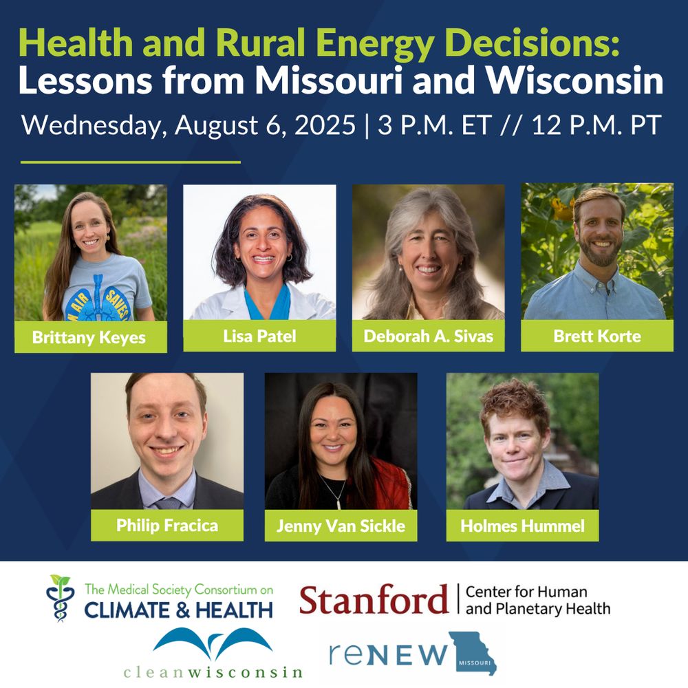 Promotional graphic for a webinar titled “Health and Rural Energy Decisions: Lessons from Missouri and Wisconsin,” scheduled for Wednesday, August 6, 2025, at 3 P.M. ET / 12 P.M. PT. The graphic features headshots and names of six speakers: Brittany Keyes, Lisa Patel, Brett Korte, James Owen, Jenny Van Sickle, and Holmes Hummel. Logos of the Medical Society Consortium on Climate & Health, Clean Wisconsin, Stanford Center for Human and Planetary Health, and Renew Missouri appear at the bottom.