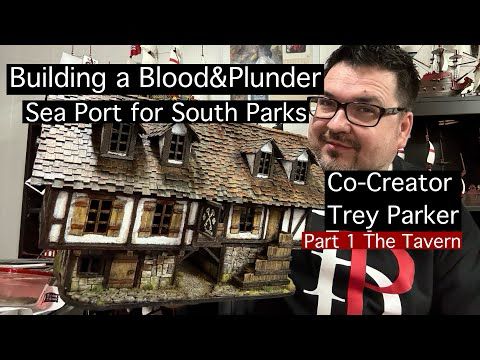 Building a Blood&Plunder Sea Port for South Parks Co -Creator Trey Parker Part 1 ￼The Tavern