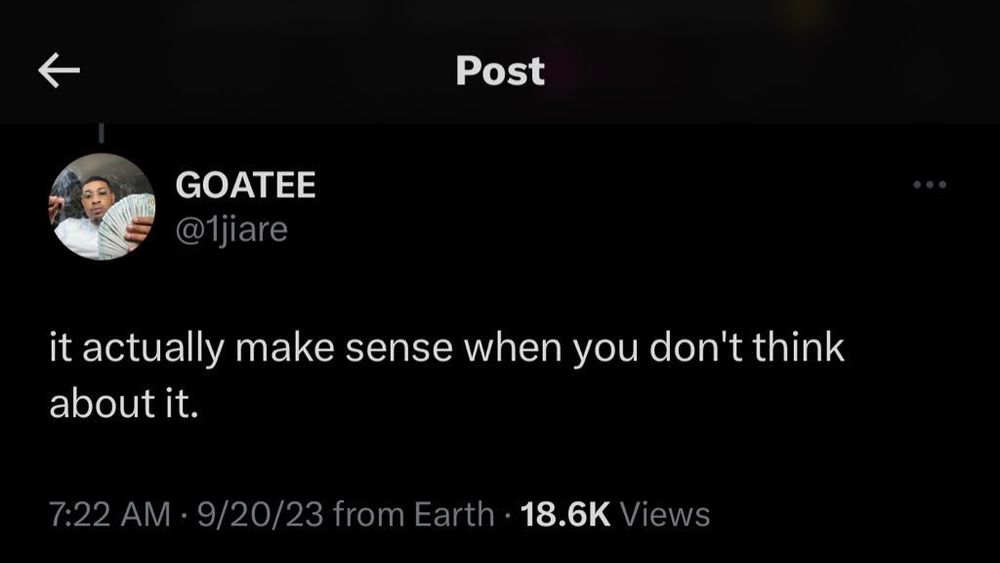 A post from GOATEE @1jiare "it actually makes sense when you don't think about it. 