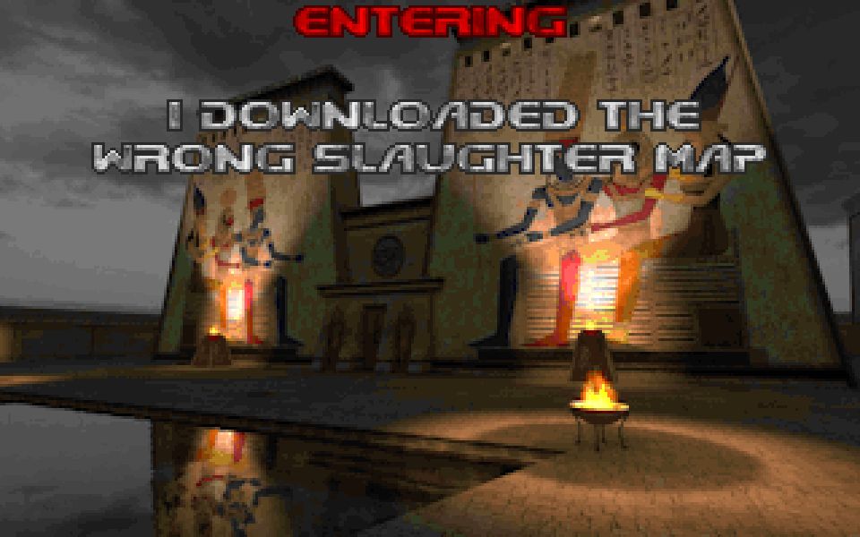 ENTERING: I DOWNLOADED THE WRONG SLAUGHTER MAP