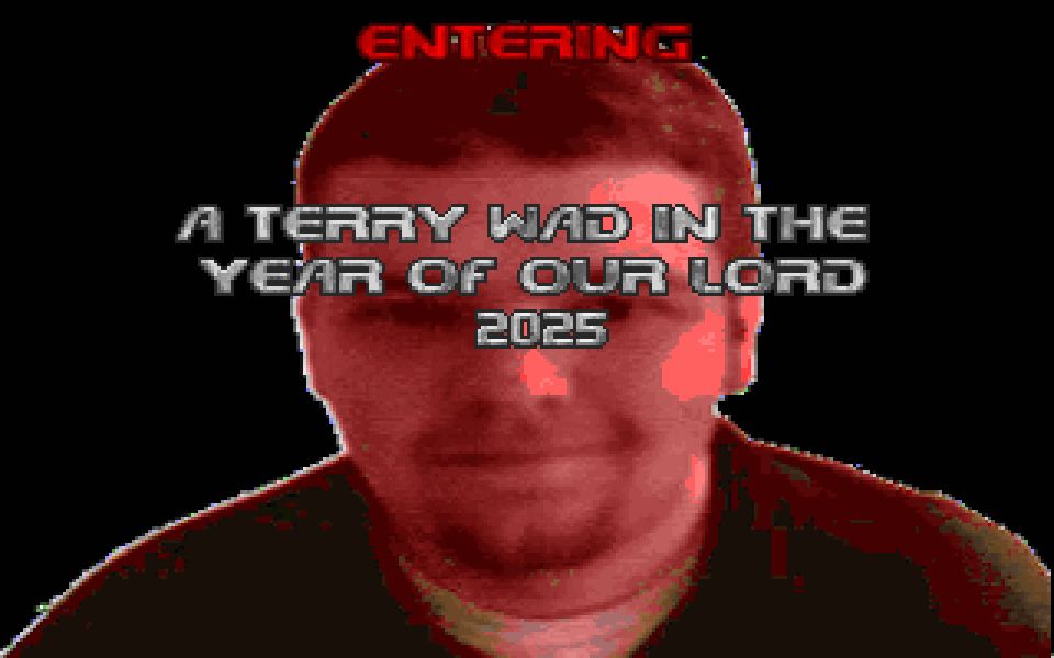 ENTERING: A TERRY WAD IN THE YEAR OF OUR LORD 2025