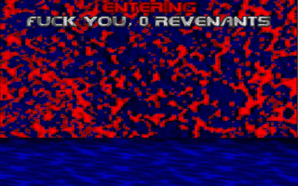 ENTERING: FUCK YOU, 0 REVENANTS