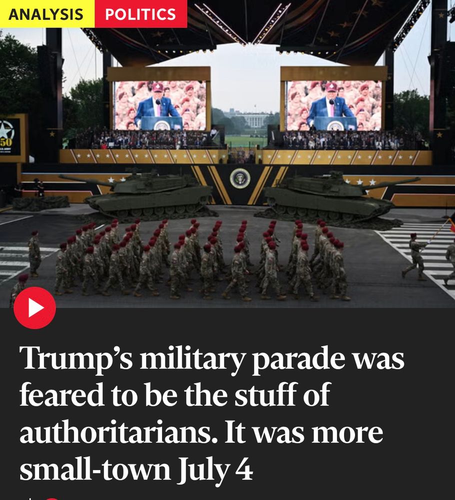 Screenshot from Independent online. Analysis Politics. 
Pictured- Trump’s covered viewing grandstand with 2 big screens, two tanks and marching military personnel. Head line reads. “Trump's military parade was feared to be the stuff of authoritarians. It was more small-town July 4”