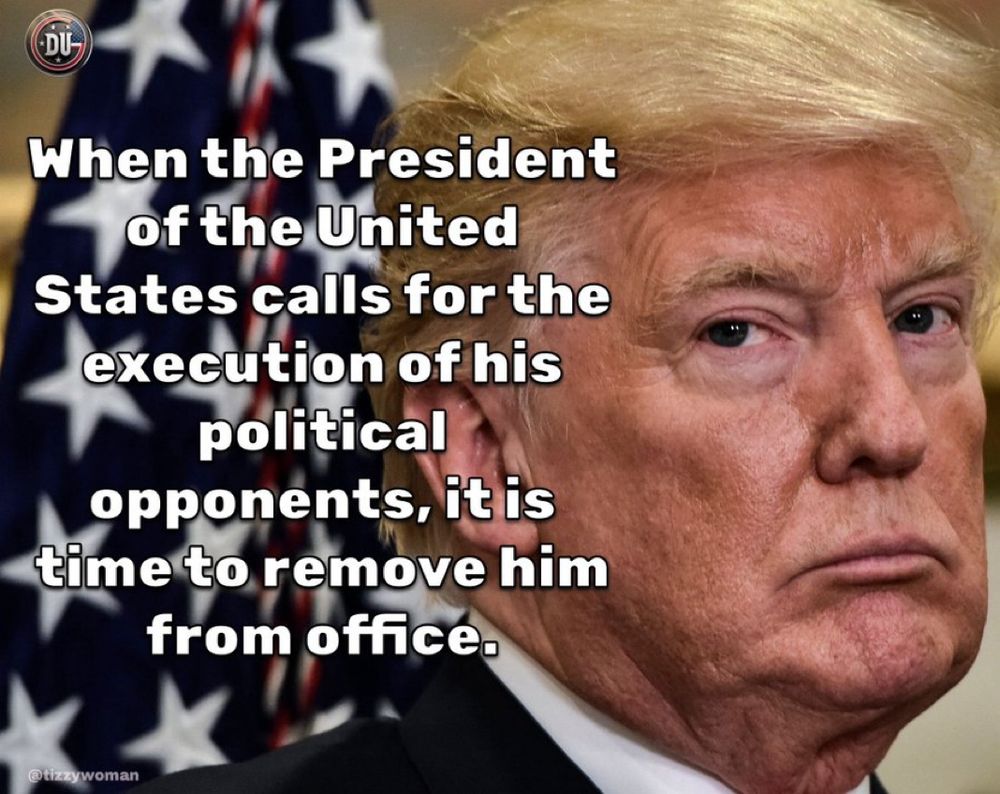 When the president calls for the execution of his political opponents, it’s time to remove him from office. 