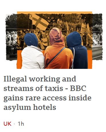 Screenshot of a BBC Headling which reads "Illegal working and streams of taxis - BBC gains rare access inside asylum hotels"