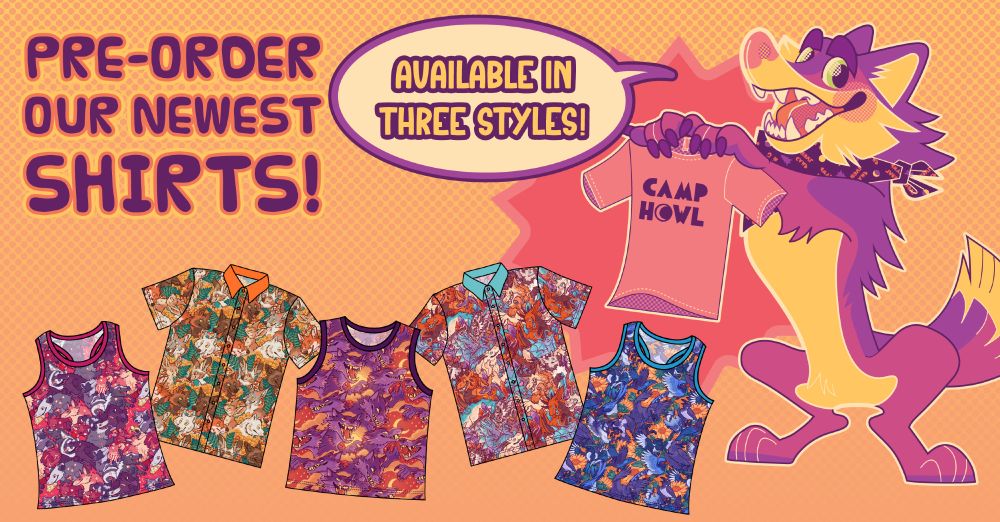 A CAMP HOWL ad that says "Pre-Order our newest shirts!" with a purple wolf holding up a tee shirt. He's saying, "Available in three styles!". There's drawn examples of the Racerback Tanks, Button Ups, and Muscle Tanks below.