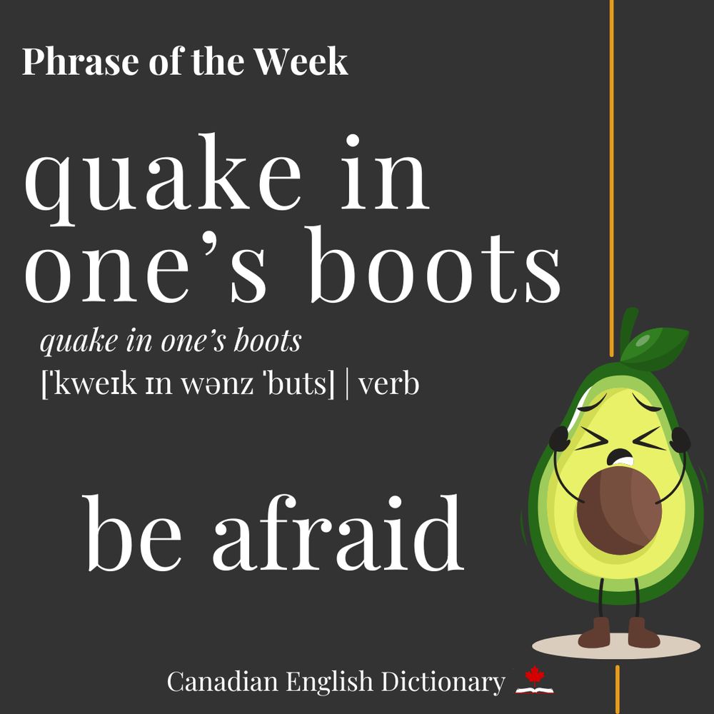 Definition of quake in one’s boots on a black background. In the bottom right corner is an avocado wearing boots who looks afraid. 