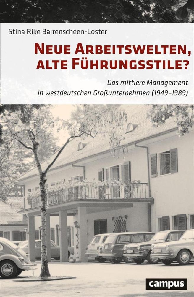 Cover zu Stina Rike Barrenscheen-Loster, Neue Arbeitswelten, alte Führungsstile? Das mittlere Management in westdeutschen Großunternehmen (1949–1989)
