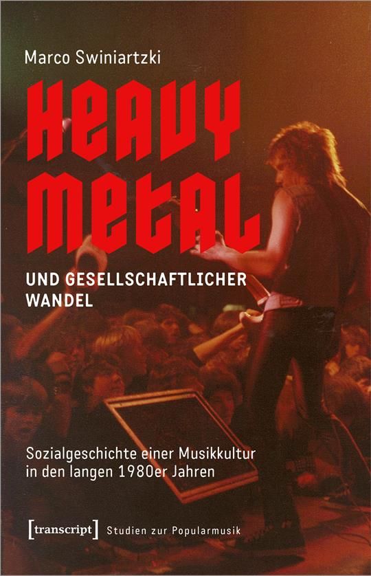 Cover zu Marco Swiniartzki, Heavy Metal und gesellschaftlicher Wandel. Sozialgeschichte einer Musikkultur in den langen 1980er Jahren