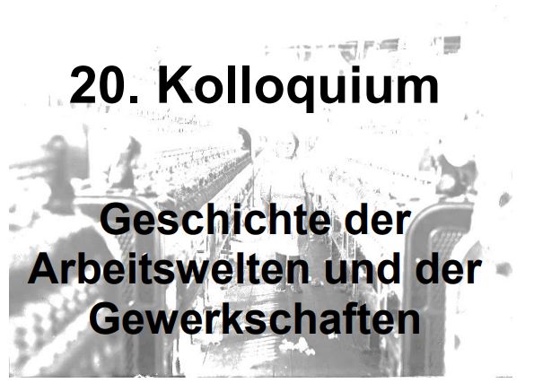 Logo des 20. Kolloquiums Geschichte der Arbeitswelten und der Gewerkschaften