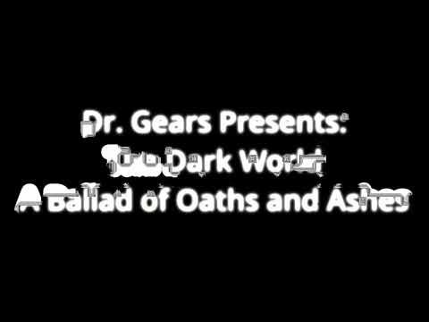 Dr. Gears Presents: The Dark World - A Ballad of Oaths and Ashes (promo)